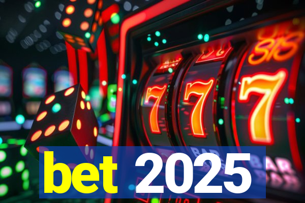 bet 2025